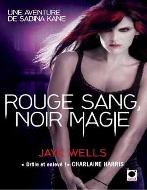 [Sabina Kane 02] • Rouge Sang, Noir Magie